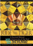 دانلود کتاب Ride the Tiger: A Survival Manual for the Aristocrats of the Soul – ببر سوار: کتابچه راهنمای بقا...