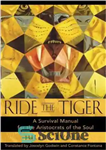 دانلود کتاب Ride the Tiger: A Survival Manual for Aristocrats of Soul ببر سوار: کتابچه راهنمای بقا... 