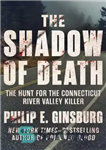 دانلود کتاب The Shadow of Death: the Hunt for the Connecticut River Valley Killer – سایه مرگ: شکار قاتل دره...