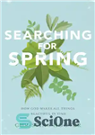 دانلود کتاب Searching for Spring: How God Makes All Things Beautiful in Time – جستجو برای بهار: چگونه خداوند همه...