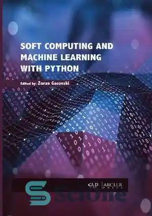 دانلود کتاب Soft computing and machine learning with Python – محاسبات نرم و یادگیری ماشین با پایتون