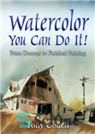 دانلود کتاب Watercolor, you can do it!: from concept to finished painting – آبرنگ، شما می توانید آن را انجام...