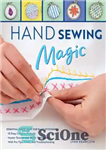 دانلود کتاب Hand sewing magic: essential know-how for hand stitching: with pro tips, tricks, and troubleshooting ; master tension and...