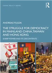 دانلود کتاب STRUGGLE FOR DEMOCRACY IN CHINA, TAIWAN AND HONG KONG: sharp power and its discontents – مبارزه برای دموکراسی...