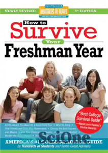 دانلود کتاب How to Survive Your Freshman Year: By Hundreds of College Sophomores, Juniors, and Seniors Who Did چگونه... 