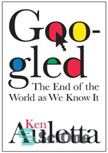 دانلود کتاب Googled: the end of the world as we know it – Googled: پایان جهان همانطور که ما می...