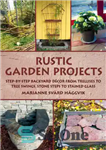 دانلود کتاب Rustic garden projects: step-by-step backyard decor from trellises to tree swings, stone steps to stained glass – پروژه...