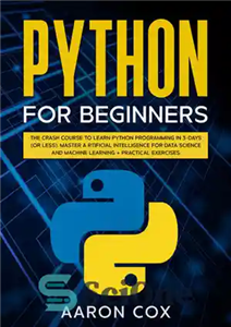 دانلود کتاب Python for Beginners: The Crash Course to Learn Python Programming in 3-DAYS (or less) Master Artificial Intelligence for...