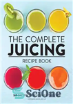 دانلود کتاب The Complete Juicing Recipe Book: 360 Easy Recipes for a Healthier Life – کتاب دستور العمل کامل آبمیوه...