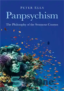 دانلود کتاب Panpsychism: The Philosophy of the Sensuous Cosmos – Panpsychism: فلسفه کیهان حساس