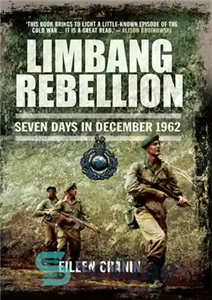 دانلود کتاب Limbang Rebellion: Seven Days in December 1962 – شورش لیمبانگ: هفت روز در دسامبر 1962