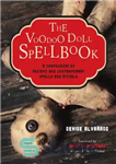 دانلود کتاب The voodoo doll spellbook: a compendium of acient and contemporary spells rituals طلسم عروسک وودو:... 