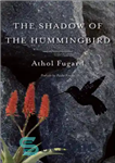 دانلود کتاب The Shadow of the Hummingbird – سایه مرغ مگس خوار