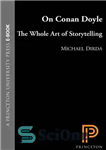 دانلود کتاب On Conan Doyle: Or, The Whole Art of Storytelling – درباره کانن دویل: یا، کل هنر داستان سرایی