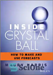 دانلود کتاب Inside the crystal ball: how to make and use forecasts – درون توپ کریستالی: نحوه ایجاد و استفاده...