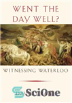 دانلود کتاب Went the day well : witnessing Waterloo – روز خوب گذشت؟: شاهد واترلو