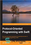 دانلود کتاب Protocol-oriented programming with Swift build fast and powerful applications by exploiting the power of protocol-oriented programming in Swift...