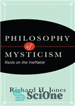 دانلود کتاب Philosophy of mysticism: raids on the ineffable – فلسفه عرفان: یورش به ناگفتنی ها