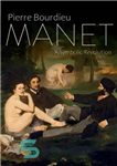 دانلود کتاب Manet: a Symbolic Revolution – مانه: یک انقلاب نمادین