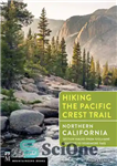 دانلود کتاب Hiking the Pacific Crest Trail: Northern California: section hiking from Tuolumne Meadows to Donomore Pass – پیاده‌روی در...