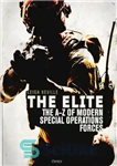 دانلود کتاب The Elite. The A to Z of Modern Special Operations Forces – نخبگان. A تا Z نیروهای عملیات...