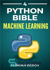 دانلود کتاب The Python Bible Volume 4: Machine Learning (Neural Networks, Tensorflow, Sklearn, SVM) – کتاب مقدس پایتون جلد 4:...