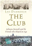 دانلود کتاب The Club: johnson, boswell, and the friends who shaped an age کلوب: جانسون، باسبول و دوستانی که... 