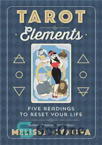 دانلود کتاب Tarot elements: five readings to reset your life – عناصر تاروت: پنج مطالعه برای تنظیم مجدد زندگی شما 