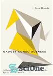 دانلود کتاب Gadget consciousness: Collective thought, will and action in the age of social media – آگاهی ابزار: اندیشه، اراده...