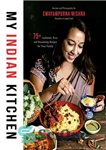 دانلود کتاب My Indian Kitchen: 75  Authentic, Easy and Nourishing Recipes for Your Family – آشپزخانه هندی من: 75  دستور...