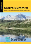 دانلود کتاب Sierra summits: a guide to fifty peak experiences in California’s range of light – قله های سیرا: راهنمای...