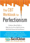 دانلود کتاب The perfectionism workbook: practical skills to help you let go of self-criticism, find balance, and reclaim your self-worth...