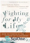 دانلود کتاب Fighting for my life: how to thrive in the shadow of Alzheimer’s – مبارزه برای زندگی: چگونه در...