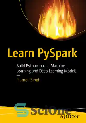 دانلود کتاب LEARN PYSPARK: build python-based machine learning and deep learning models – PYSPARK را یاد بگیرید: یادگیری ماشینی مبتنی...