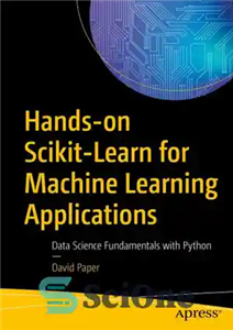دانلود کتاب Hands-on Scikit-Learn for machine learning applications: data science fundamentals with Python – Scikit-Learn عملی برای برنامه های کاربردی...