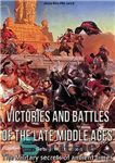 دانلود کتاب Victories and Battles of the Late Middle Ages: The Military secrets of ancient times – پیروزی ها و...
