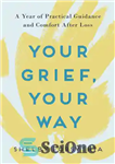 دانلود کتاب Your Grief Your Way: 365 Days of Comfort and Practical Guidance – اندوه شما راه شما: 365 روز...