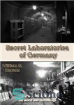 دانلود کتاب Secret Laboratories of Germany: Unique modern and old world war technology – آزمایشگاه های مخفی آلمان: فناوری منحصر...