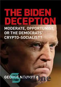 دانلود کتاب The Biden Deception: Moderate, Opportunist, or the Democrats’ Crypto-Socialist  – فریب بایدن: میانه‌رو، فرصت‌طلب یا دموکرات سوسیالیست رمزپایه؟