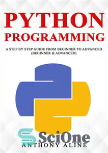 دانلود کتاب Python Programming: A Step By Step Guide from Beginner to Advanced (Beginner & Advanced) – برنامه نویسی پایتون:...