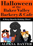 دانلود کتاب Halloween at the Baker Valley Barkery & Cafe: A Nosy Newfie Holiday Short – هالووین در بارکری و...