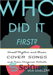 دانلود کتاب Who did it first : great rhythm and blues cover songs and their original artists – چه کسی اولین...