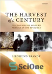 دانلود کتاب The harvest of a century: discoveries of modern physics in 100 episodes – برداشت یک قرن: اکتشافات فیزیک...