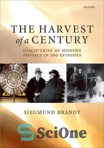 دانلود کتاب The harvest of a century: discoveries modern physics in 100 episodes برداشت یک قرن: اکتشافات فیزیک... 