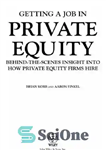 دانلود کتاب Getting a job in private equity: behind the scenes insight into how private equity funds hire – به...