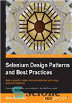 دانلود کتاب Selenium design patterns and best practices build a powerful, stable, and automated test suite using Selenium WebDriver –...