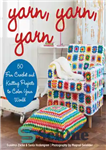دانلود کتاب Yarn, yarn, yarn: 50 fun crochet and knitting projects to color your world – کاموا، نخ، کاموا: 50...
