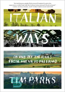 دانلود کتاب Italian ways: on and off the rails from Milan to Palermo – راه های ایتالیایی: داخل و خارج...