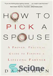 دانلود کتاب How to pick a spouse: a proven, practical guide to finding a lifelong partner – نحوه انتخاب همسر:...