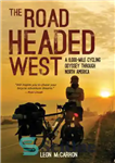 دانلود کتاب The road headed West: America coast to coast: a cycling odyssey – جاده به سمت غرب: ساحل به...